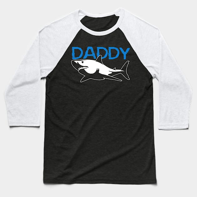 Daddy Shark' Shark Gift Baseball T-Shirt by ourwackyhome